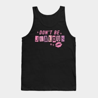 Don't Be Jealous - Funny Tee for Women Tank Top